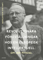 Revolution&auml;ra f&ouml;rest&auml;llningar hos en europeisk intellektuell : Om Jan Myrdal