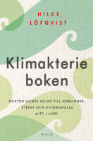 Klimakterieboken : Doktor Hildes guide till hormoner, stress och kvinnoh&auml;lsa mitt i livet