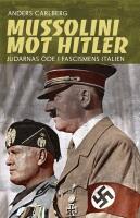 Mussolini mot Hitler : Judarnas &ouml;de i fascismens Italien