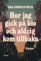 Hur jag gick p&aring; bio och aldrig kom tillbaka