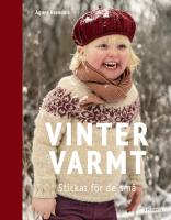 Vintervarmt : Stickat f&ouml;r de sm&aring;