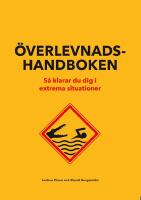 &Ouml;verlevnadshandboken : S&aring; klarar du dig i extrema situationer