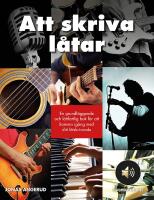 Att skriva l&aring;tar : En grundl&auml;ggande och l&auml;ttfattlig bok f&ouml;r att komma ig&aring;ng med ditt l&aring;tskrivande