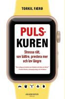 Pulskuren : Stressa r&auml;tt, sov b&auml;ttre, prestera mer och lev l&auml;ngre