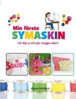 Min f&ouml;rsta symaskin : L&auml;r dig sy och g&ouml;r snygga saker