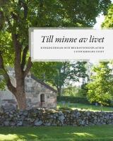 Till minne av livet : Kyrkog&aring;rdar och begravningsplatser i Stockholms Stift