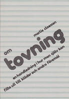 Om tovning : En handledning i hur man sj&auml;lv kan filta ull till kl&auml;der och andra f&ouml;rem&aring;l