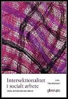 Intersektionalitet i socialt arbete : Teori, reflektion och praxis