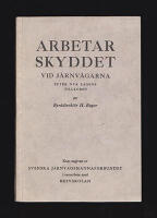 Arbetarskyddet : vid j&auml;rnv&auml;garna efter nya lagens tillkomst [Svenska J&auml;rnv&auml;gsmannaf&ouml;rbundet - SJMF]