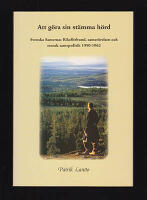 Att g&ouml;ra sin st&auml;mma h&ouml;rd : Svenska samernas riksf&ouml;rbund, samer&ouml;relsen och svensk samepolitik 1950-1962