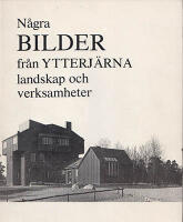 N&aring;gra bilder fr&aring;n Ytterj&auml;rna : Landskap och verksamheter