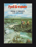 Fjell og vidde Folk i fjellet : Fortid, n&aring;tid og framtid Den Norske Turistforening &Aring;rbok 1988