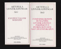 Aktuella livs&aring;sk&aring;dningar Del 1-2 : Existentialism, marxism + Feminism, ekosofi, humanism, livs&aring;sk&aring;dningsperspektiv i psykologin och naturvetenskapen