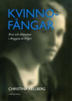 Kvinnof&aring;ngar : Brev och dr&ouml;mmar i skuggan av kriget