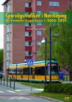 Sp&aring;rv&auml;gstrafiken i Norrk&ouml;ping de senaste tjugo &aring;ren 2004-2024
