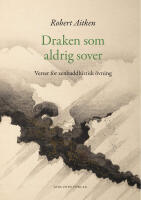 Draken som aldrig sover : Verser f&ouml;r zenbuddhistisk ut&ouml;vning