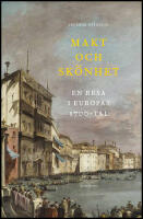 Makt och sk&ouml;nhet : En resa i Europas 1700-tal