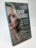&Auml;lskade terrorist : 16 &aring;r med militanta islamister