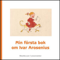 Min f&ouml;rsta bok om Ivar Arosenius