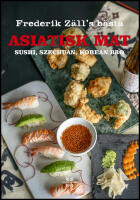 Frederik Z&auml;lls b&auml;sta asiatisk mat sushi, szechuan, korean BBQ : Sushi, Szechuan, Korean BBQ - Frederik Z&auml;lls b&auml;sta