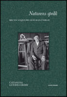 Naturens spr&aring;k : Konstn&auml;ren Bruno Liljefors och hans v&auml;rld