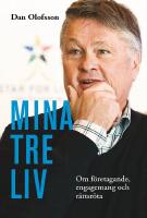 Mina tre liv : Om f&ouml;retagande, engagemang och r&auml;ttsr&ouml;ta