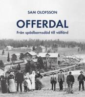 Offerdal : Fr&aring;n sp&auml;dbarnsd&ouml;d till v&auml;lf&auml;rd