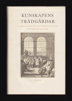 Kunskapens tr&auml;dg&aring;rdar : Om institutioner och institutionaliseringar i vetenskapen och livet [Fr&auml;ngsmyr, Tore (1938-2017) - festskrift]