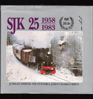 SJK 25. 1958-1983 : Jubileumsbok om Svenska J&auml;rnv&auml;gsklubben