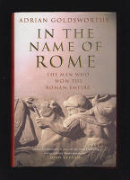 In the Name of Rome : The Men Who Won the Roman Empire