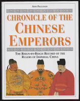 Chronicle of the Chinese Emperors : The Reign-by-Reign Record of the Rulers of Imperial China