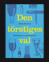 Den t&ouml;rstiges val : Dryckernas svenska historia