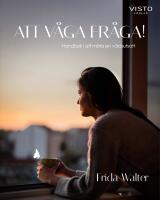 Att v&aring;ga fr&aring;ga! : Handbok i att m&ouml;ta en v&aring;ldsutsatt