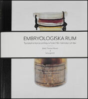 Embryologiska rum : Tornbladinstitutets samling av foster fr&aring;n m&auml;nniskor och djur