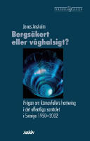 Bergs&auml;kert eller v&aring;ghalsigt? : Fr&aring;gan om k&auml;rnavfallets hantering i det offentliga samtalet i Sverige 1950-2002