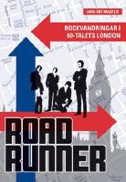 Roadrunner : Rockvandringar i 60-talets London