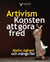 Artivism : Konsten att g&ouml;ra fred