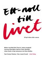 Ett-noll till livet : Att g&aring; vidare efter cancer