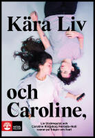 K&auml;ra Liv och Caroline : Liv Str&ouml;mquist och Caroline Ringskog Ferrada-Noli svarar p&aring; fr&aring;gor om livet
