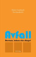Avfall : &Aring;tervinna, br&auml;nna eller sl&auml;nga?