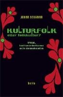 Kulturfolk eller folkkultur? : 1968, kulturarbetarna och demokratin