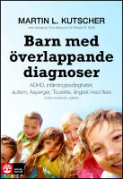 Barn med &ouml;verlappande diagnoser : Adhd, inl&auml;rningssv&aring;righeter, Autism, Aspergers, Tourette, &aring;ngest mfl