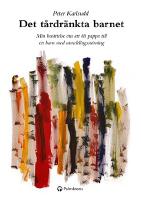 Det t&aring;rdr&auml;nkta barnet : Min ber&auml;ttelse om att bli pappa till ett barn med utvecklingsst&ouml;rning