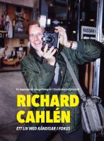 Richard Cahlen : Ett liv med k&auml;ndisar i fokus. En legendarisk mingelfotogra