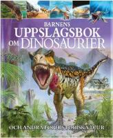 Barnens uppslagsbok om dinosaurier och andra f&ouml;rhistoriska djur