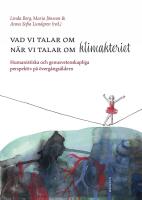 Vad vi talar om n&auml;r vi talar om klimakteriet : Humanistiska och genusvetenskapliga perspektiv p&aring; &ouml;verg&aring;ngs&aring;ldern
