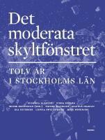 Det moderata skyltf&ouml;nstret : Tolv &aring;r i Stockholms l&auml;n