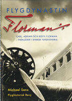 Flygdynastin Florman : Carl, Adrian och Bertil Florman - pionj&auml;rer i svensk flyghistoria