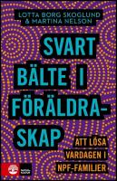 Svart b&auml;lte i f&ouml;r&auml;ldraskap : Att l&ouml;sa vardagen i npf-familjer