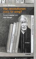 Har revolutionen plats f&ouml;r sorg? Postumt samtal med John Berger